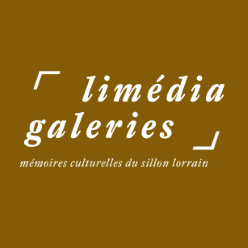 Limédia Galeries - Mémoires culturelles du sillon Lorrain